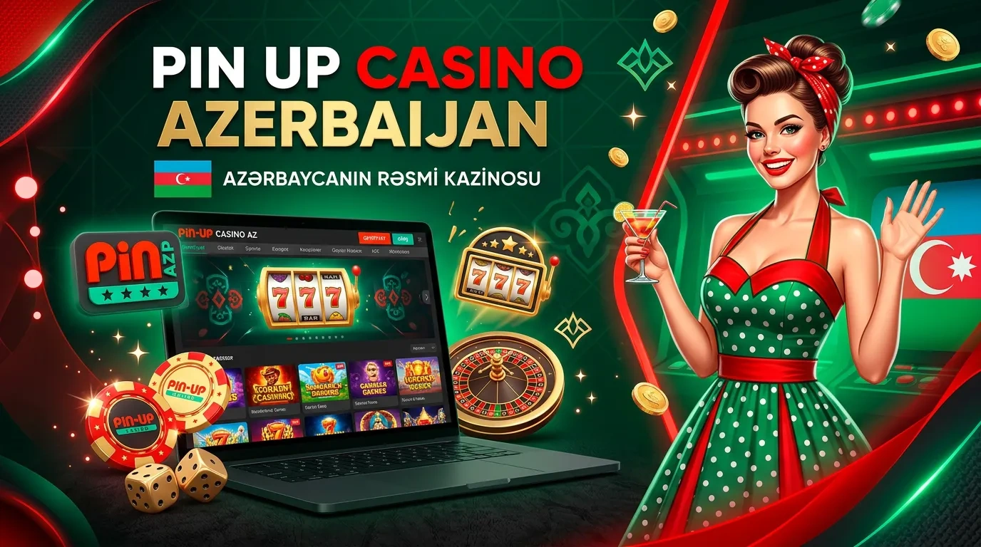 Pin Up AZ Rəsmi Saytı – Güvənilir Kazino İstifadəsi
